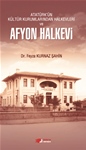 ATATÜRK’ÜN  KÜLTÜR KURUMLARINDAN  HALKEVLERİ ve AFYON HALKEVİ