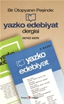 BİR  ÜTOPYANIN PEŞİNDE - YAZKO EDEBİYAT DERGİSİ  