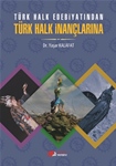 TÜRK HALK EDEBİYATINDAN TÜRK HALK İNANÇLARINA