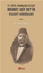 19. YÜZYIL OSMANLIDA FELSEFE MEHMET ARİF BEY’İN FELSEFÎ GÖRÜŞLERİ