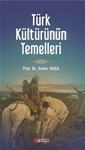 TÜRK KÜLTÜRÜNÜN TEMELLERİ