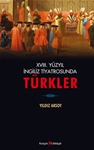 XVIII.YÜZYIL İNGİLİZ TİYATROSUNDA TÜRKLER