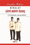 MİRALAY LÜTFİ MÜFİT ÖZDEŞ HAYATI VE ASKERÎ-SİYASÎ  FAALİYETLERİ