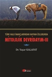 TÜRK HALK İNANÇLARINDAN HAYVAN ÜSLUBUNDA MİTOLOJİK DEVRİDAYIM – III