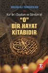 KUR'AN'I  DUYDUM VE GÖRDÜM Kİ ! ‘’O’’ BİR HAYAT KİTABI'DIR 