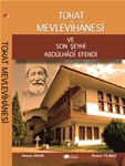 TOKAT MEVLEVÎHÂNESİ VE SON MEVLEVÎ ŞEYHİ ABDÜLHÂDÎ EFENDİ