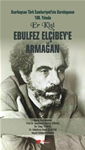 Azerbaycan Türk Cumhuriyeti’nin Kuruluşunun 100. Yılında ER KİŞİ  EBULFEZ ELÇİBEY’E ARMAĞAN