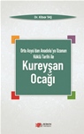 Orta Asya’dan Anadolu’ya Uzanan Köklü Tarihi İle  KUREYŞAN OCAĞI 