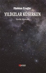 YILDIZLAR KÜSERKEN (Tarihi Roman)