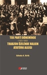 TEK PARTİ DÖNEMİNDE  (1923-1950)  TRABZON ÖZELİNDE HALKIN ATATÜRK ALGISI