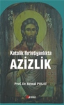 Katolik Hıristiyanlıkta AZİZLİK