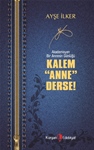 Akademisyen Bir Annenin Günlüğü KALEM “ANNE” DERSE!