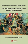 BİR İNKILAPÇI CUMHURİYET AYDINI MASALI: DR. HİLMİ MALİK EVRENOL’UN HAYATI VE ESERLERİ