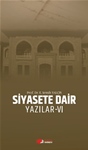 SİYASETE DAİR YAZILAR-VI (Aralık 2016-Temmuz 2017)