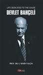 LIFE DEDICATED  TO THE CAUSE  DEVLET BAHÇELİ